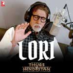 Lori - Thugs Of Hindostan Mp3 Song